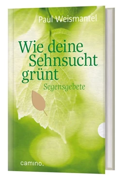 Abbildung von Weismantel | Wie deine Sehnsucht grünt | 1. Auflage | 2019 | beck-shop.de