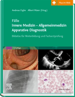 Abbildung von Eigler / Maier (Hrsg.) | Fälle Innere Medizin - Allgemeinmedizin - Apparative Diagnostik | 2. Auflage | 2019 | beck-shop.de