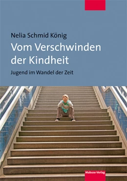 Abbildung von Schmid König | Vom Verschwinden der Kindheit | 1. Auflage | 2019 | beck-shop.de