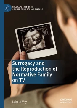 Abbildung von Le Vay | Surrogacy and the Reproduction of Normative Family on TV | 1. Auflage | 2019 | beck-shop.de