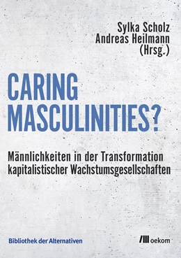 Abbildung von Scholz / Heilmann | Caring Masculinities? | 1. Auflage | 2019 | beck-shop.de