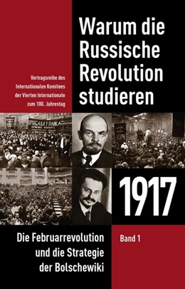Abbildung von Internationales Komitee der Vierten Internationale | Warum die Russische Revolution studieren | 1. Auflage | 2017 | beck-shop.de
