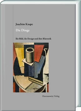 Abbildung von Knape | Die Dinge. Ihr Bild, ihr Design und ihre Rhetorik | 1. Auflage | 2019 | beck-shop.de