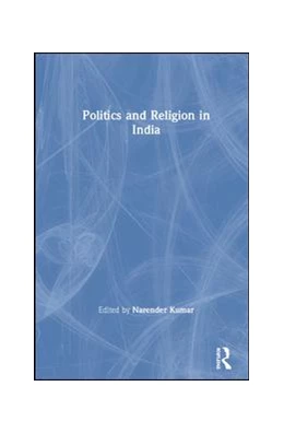 Abbildung von Kumar | Politics and Religion in India | 1. Auflage | 2019 | beck-shop.de