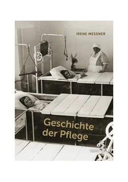 Abbildung von Messner | Geschichte der Pflege | 1. Auflage | 2017 | beck-shop.de