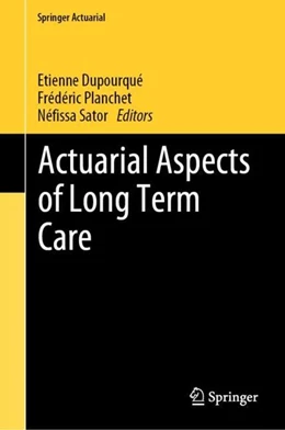 Abbildung von Dupourqué / Planchet | Actuarial Aspects of Long Term Care | 1. Auflage | 2019 | beck-shop.de