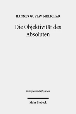 Abbildung von Melichar | Die Objektivität des Absoluten | 1. Auflage | 2020 | beck-shop.de