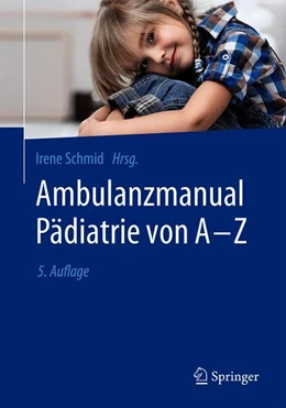 Abbildung von Schmid (Hrsg.) | Ambulanzmanual Pädiatrie von A-Z | 5. Auflage | 2019 | beck-shop.de