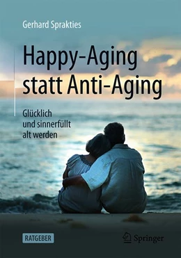 Abbildung von Sprakties | Happy-Aging statt Anti-Aging | 1. Auflage | 2019 | beck-shop.de