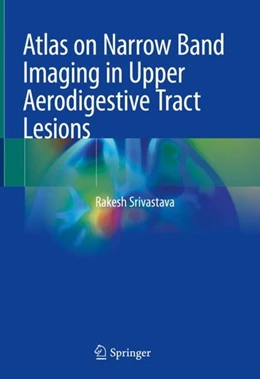 Abbildung von Srivastava | Atlas on Narrow Band Imaging in Upper Aerodigestive Tract Lesions | 1. Auflage | 2019 | beck-shop.de