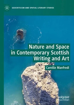 Abbildung von Manfredi | Nature and Space in Contemporary Scottish Writing and Art | 1. Auflage | 2019 | beck-shop.de