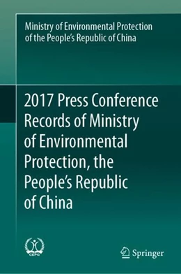 Abbildung von Min. of Environmental Protection of PRC | 2017 Press Conference Records of Ministry of Environmental Protection, the People's Republic of China | 1. Auflage | 2019 | beck-shop.de
