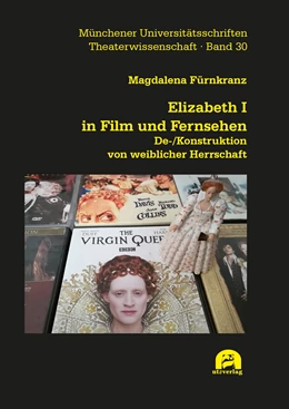 Abbildung von Fürnkranz | Elizabeth I in Film und Fernsehen | 1. Auflage | 2019 | 30 | beck-shop.de