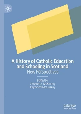 Abbildung von McKinney / McCluskey | A History of Catholic Education and Schooling in Scotland | 1. Auflage | 2019 | beck-shop.de