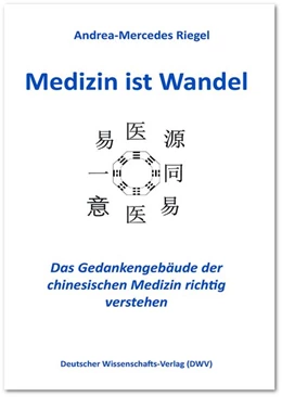 Abbildung von Riegel | Medizin ist Wandel. Das Gedankengebäude der chinesischen Medizin richtig verstehen | 1. Auflage | 2019 | beck-shop.de