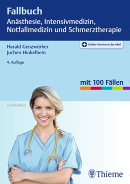Abbildung von Genzwürker / Hinkelbein | Fallbuch Anästhesie, Intensivmedizin, Notfallmedizin und Schmerztherapie | 4. Auflage | 2019 | beck-shop.de