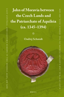 Abbildung von Schmidt | John of Moravia between the Czech Lands and the Patriarchate of Aquileia (ca. 1345–1394) | 1. Auflage | 2019 | 56 | beck-shop.de