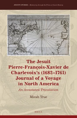 Abbildung von True | The Jesuit Pierre-François-Xavier de Charlevoix’s (1682–1761) Journal of a Voyage in North America | 1. Auflage | 2019 | 24 | beck-shop.de