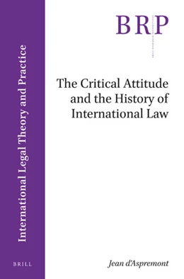 Abbildung von D'Aspremont | The Critical Attitude and the History of International Law | 1. Auflage | 2019 | beck-shop.de