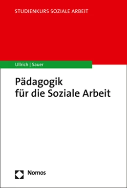 Abbildung von Ullrich / Sauer | Pädagogik für die Soziale Arbeit | 1. Auflage | 2021 | beck-shop.de