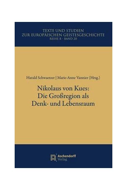 Abbildung von Schwaetzer / Vannier | Nikolaus von Kues: Die Großregion als Denk- und Lebensraum | 1. Auflage | 2019 | 20 | beck-shop.de