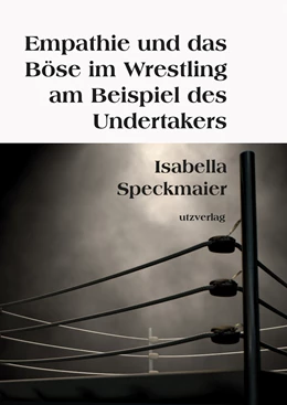 Abbildung von Speckmaier | Empathie und das Böse im Wrestling am Beispiel des Undertakers | 1. Auflage | 2019 | beck-shop.de