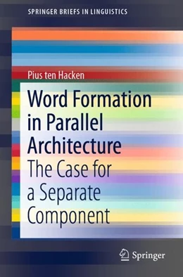 Abbildung von Ten Hacken | Word Formation in Parallel Architecture | 1. Auflage | 2019 | beck-shop.de