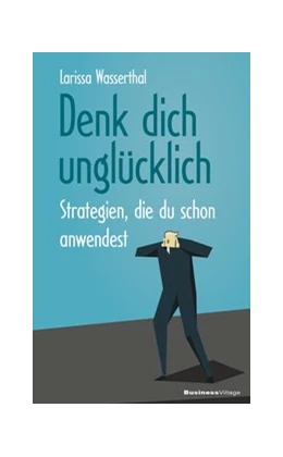 Abbildung von Wasserthal | Denk dich unglücklich | 1. Auflage | 2019 | beck-shop.de