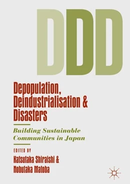 Abbildung von Shiraishi / Matoba | Depopulation, Deindustrialisation and Disasters | 1. Auflage | 2019 | beck-shop.de