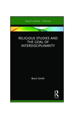 Abbildung von Smith | Religious Studies and the Goal of Interdisciplinarity | 1. Auflage | 2019 | beck-shop.de
