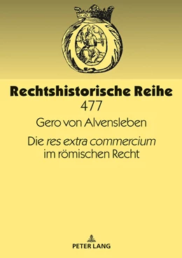 Abbildung von Alvensleben | Die «res extra commercium» im römischen Recht | 1. Auflage | 2019 | 477 | beck-shop.de