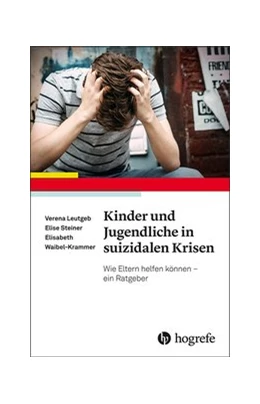 Abbildung von Leutgeb / Steiner | Kinder und Jugendliche in suizidalen Krisen | 1. Auflage | 2019 | beck-shop.de