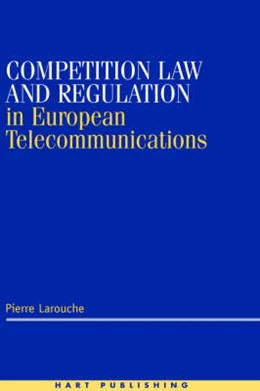 Abbildung von Larouche | Competition Law and Regulation in European Telecommunications | 1. Auflage | 2000 | beck-shop.de