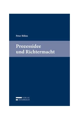 Abbildung von Bajons / Somek | Peter Böhm, Prozessidee und Richtermacht | 1. Auflage | 2019 | beck-shop.de