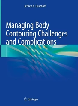 Abbildung von Gusenoff | Managing Body Contouring Challenges and Complications | 1. Auflage | 2019 | beck-shop.de