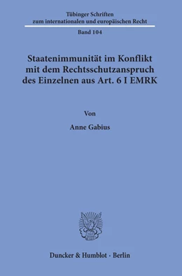 Abbildung von Gabius | Staatenimmunität im Konflikt mit dem Rechtsschutzanspruch des Einzelnen aus Art. 6 I EMRK | 1. Auflage | 2019 | beck-shop.de