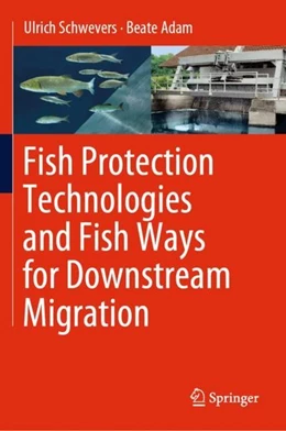 Abbildung von Schwevers / Adam | Fish Protection Technologies and Fish Ways for Downstream Migration | 1. Auflage | 2019 | beck-shop.de
