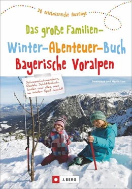Abbildung von Lurz | Das große Familien-Winter-Abenteuer-Buch Bayerische Voralpen | 1. Auflage | 2019 | beck-shop.de