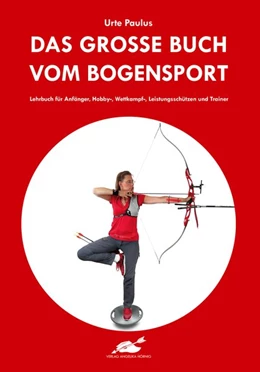 Abbildung von Paulus | Das große Buch vom Bogensport | 1. Auflage | 2019 | beck-shop.de