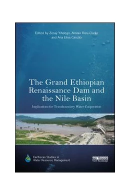 Abbildung von Yihdego / Rieu-Clarke | The Grand Ethiopian Renaissance Dam and the Nile Basin | 1. Auflage | 2019 | beck-shop.de