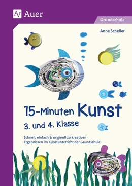 Abbildung von Scheller | 15-Minuten-Kunst 3. und 4. Klasse | 1. Auflage | 2020 | beck-shop.de