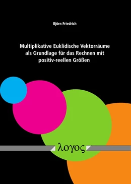 Abbildung von Friedrich | Multiplikative Euklidische Vektorräume als Grundlage für das Rechnen mit positiv-reellen Größen | 1. Auflage | 2019 | beck-shop.de