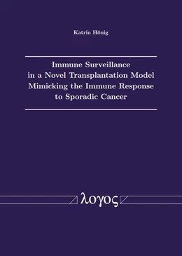 Abbildung von Hönig | Immune Surveillance in a Novel Transplantation Model Mimicking the Immune Response to Sporadic Cancer | 1. Auflage | 2019 | beck-shop.de