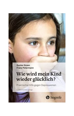 Abbildung von Groen / Petermann | Wie wird mein Kind wieder glücklich? | 2. Auflage | 2019 | beck-shop.de