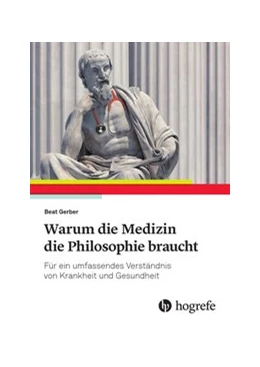 Abbildung von Gerber | Warum die Medizin die Philosophie braucht | 1. Auflage | 2019 | beck-shop.de