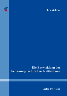 Abbildung von Yildirim | Die Entwicklung der betreuungsrechtlichen Institutionen | 1. Auflage | 2019 | 512 | beck-shop.de