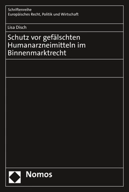 Abbildung von Disch | Schutz vor gefälschten Humanarzneimitteln im Binnenmarktrecht | 1. Auflage | 2019 | 392 | beck-shop.de