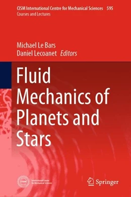 Abbildung von Le Bars / Lecoanet | Fluid Mechanics of Planets and Stars | 1. Auflage | 2019 | beck-shop.de