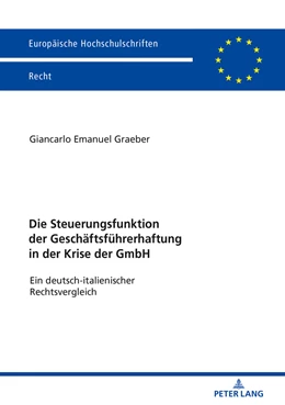 Abbildung von Graeber | Die Steuerungsfunktion der Geschäftsführerhaftung in der Krise der GmbH | 1. Auflage | 2019 | 6097 | beck-shop.de