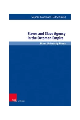 Abbildung von Conermann / Sen | Slaves and Slave Agency in the Ottoman Empire | 1. Auflage | 2020 | beck-shop.de